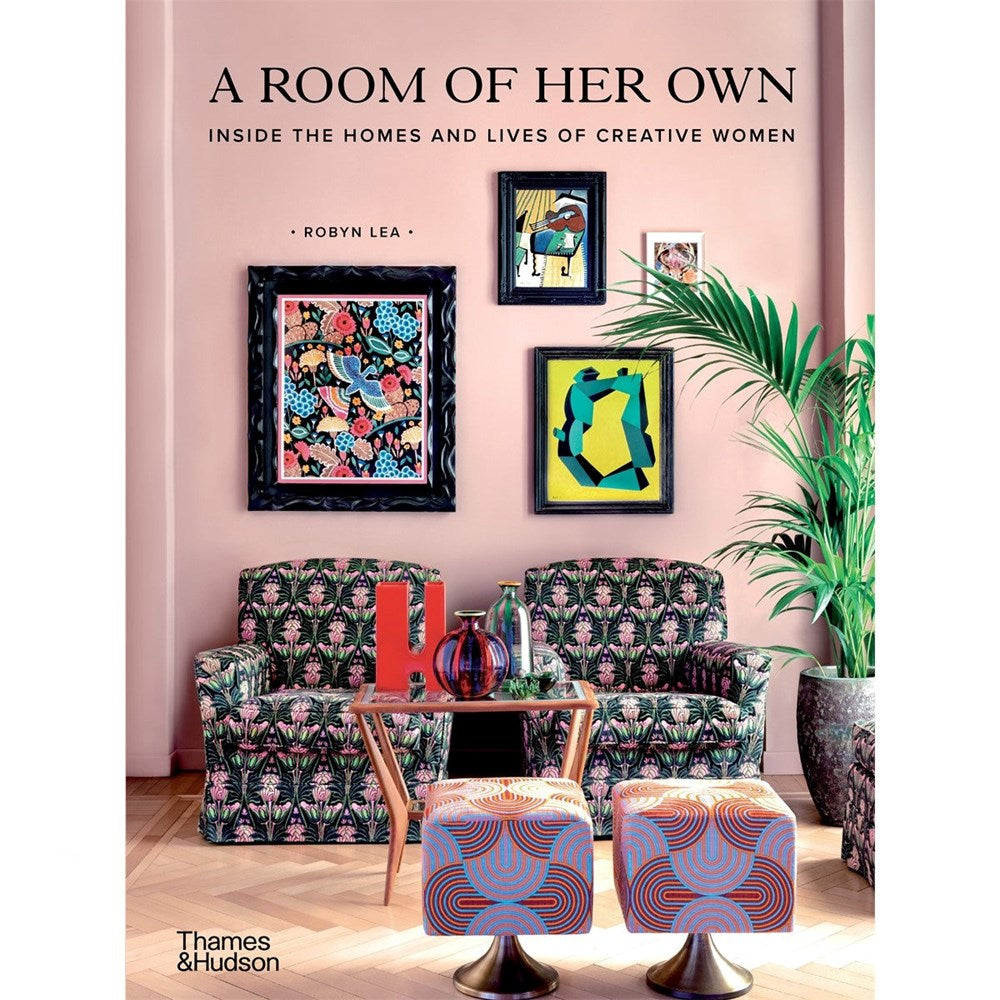 A Room of Her Own: Inside the Homes and Lives of Creative Women | Author: Robyn Lea