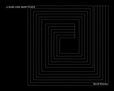 David Noonan: A Dark and Quiet Place | Author: Brian Noonan