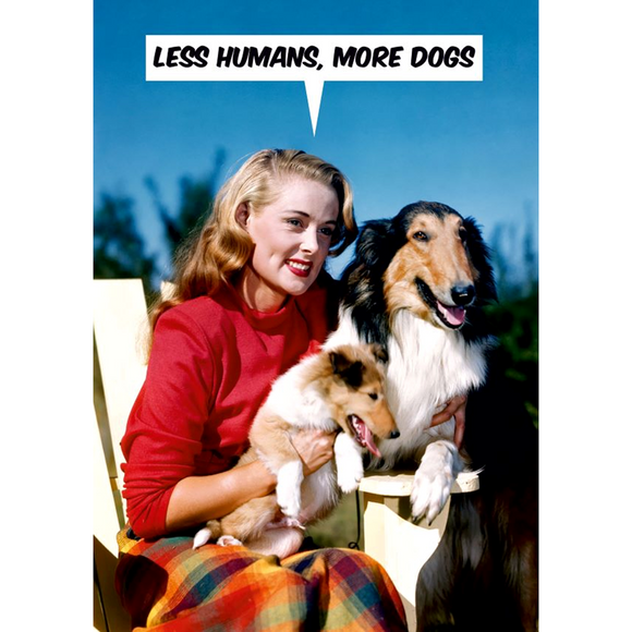 Greeting card | Less humans, More dogs | All occasions