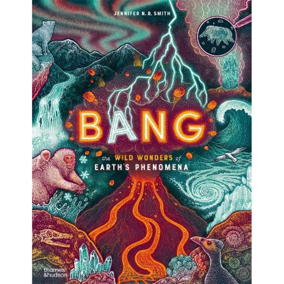 Bang: The wild wonders of Earth's phenomena | Author: Jennifer N. R. Smith