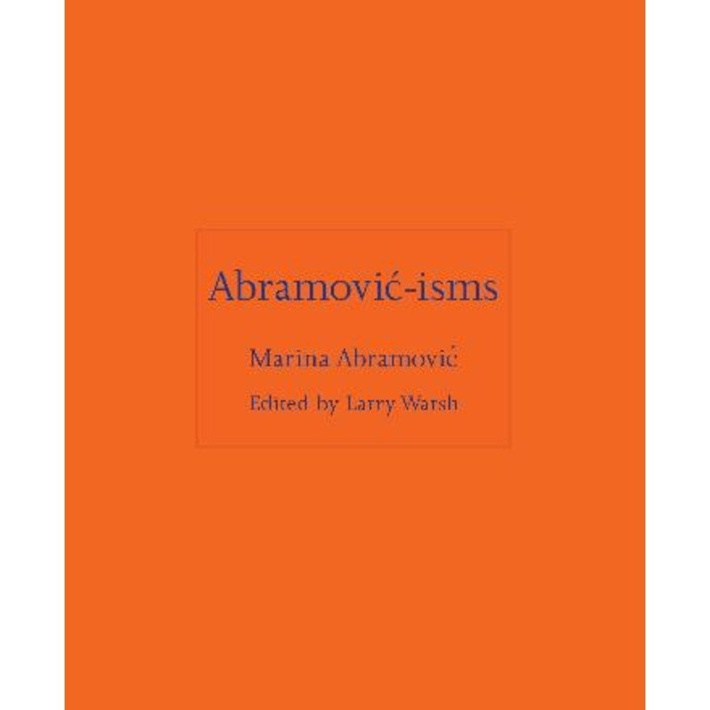 Abramovic-isms | Author: Marina Abramovic