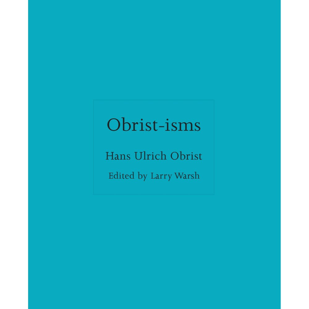 Obrist-isms | Author: Hans Ulrich Obrist