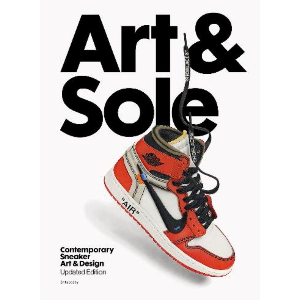 Art & Sole: Contemporary Sneaker Art & Design | Auhor: Intercity