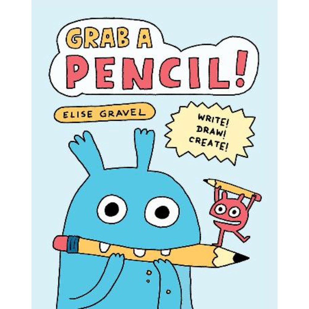 Grab a Pencil! Write, Draw, Create | Author: Elisa Gravel