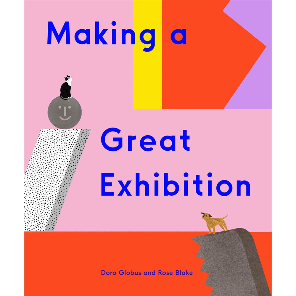Making a Great Exhibition | Author: Doro Globus