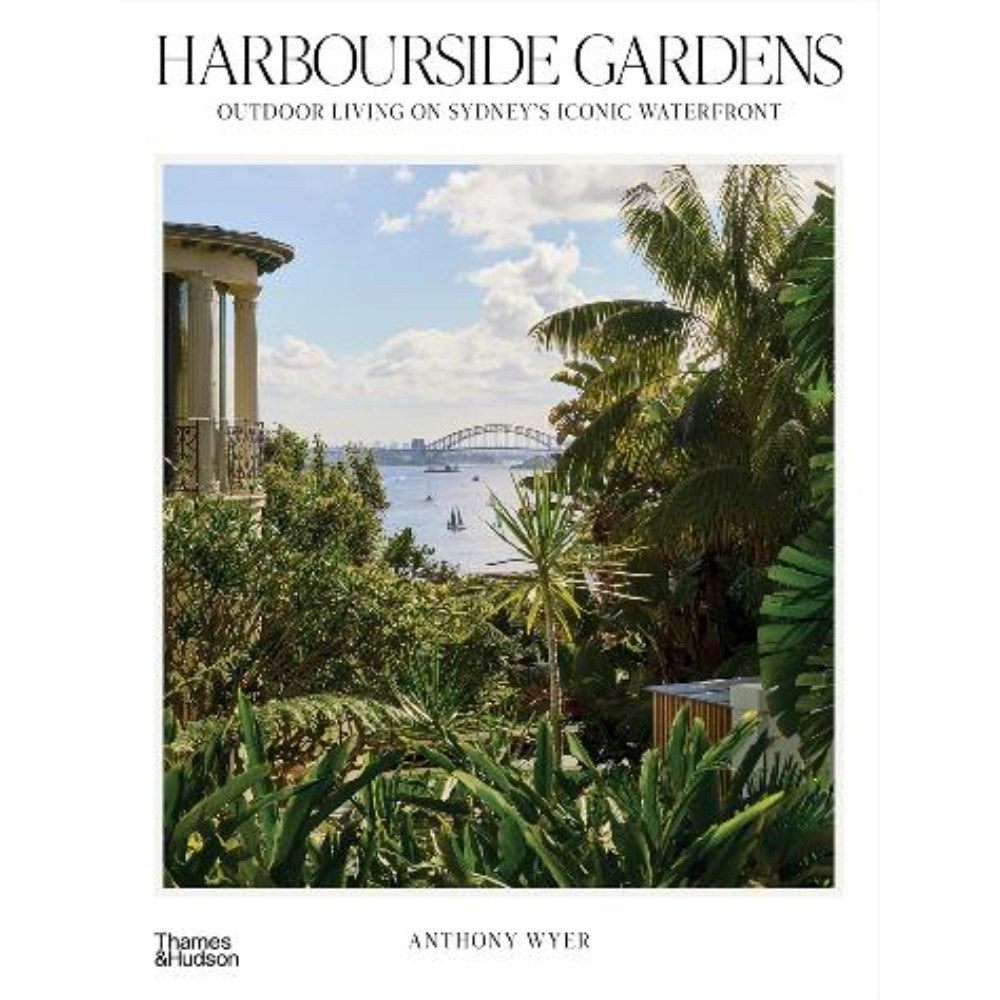 Harbourside Gardens: Outdoor living on Sydney's iconic waterfront | Author: Anthony Wyer