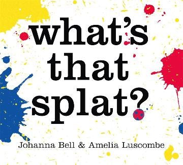 What's that Splat? | Author: Johanna Bell