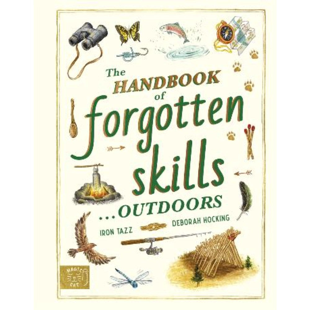 The Handbook of Forgotten Skills... Outdoors | Author: Iron Tazz