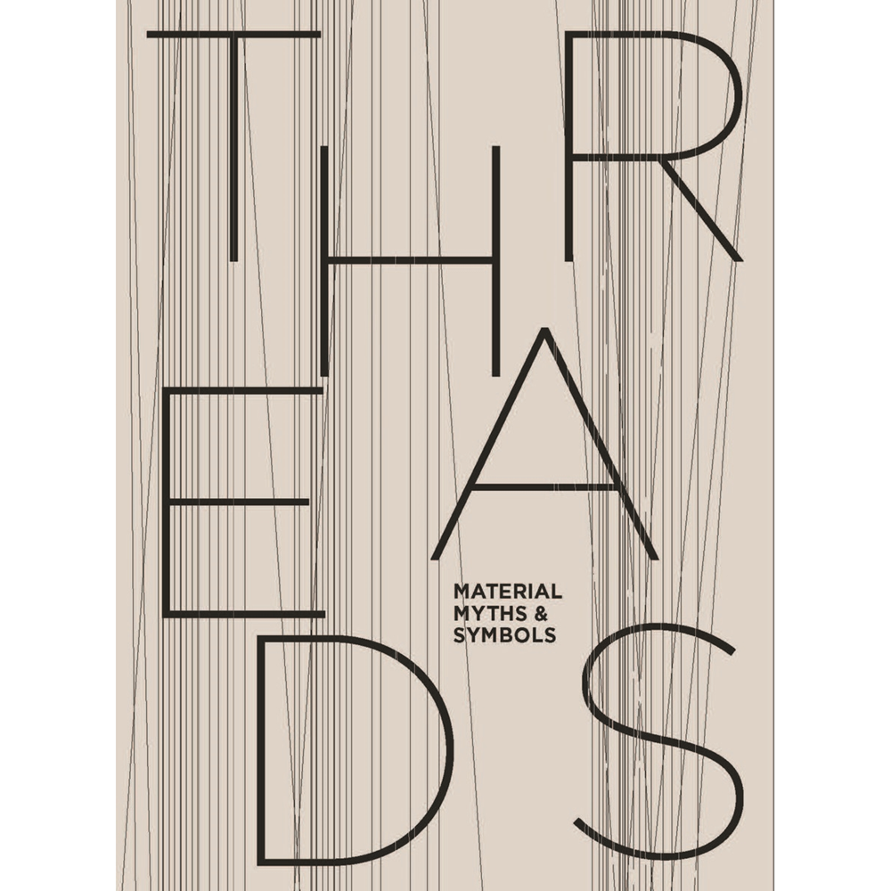 Threads: Material, Myths & Symbols | Author: Maria Spitz