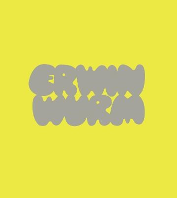 Erwin Wurm | Edited by: Antonia Hoerschelmann