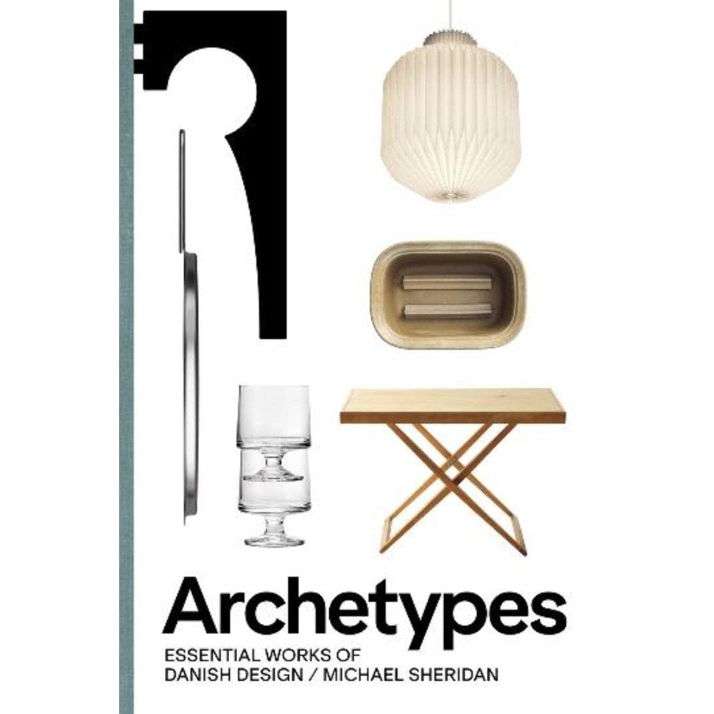 Archetypes: Essential Works of Danish Design | Author:  Michael Sheridan