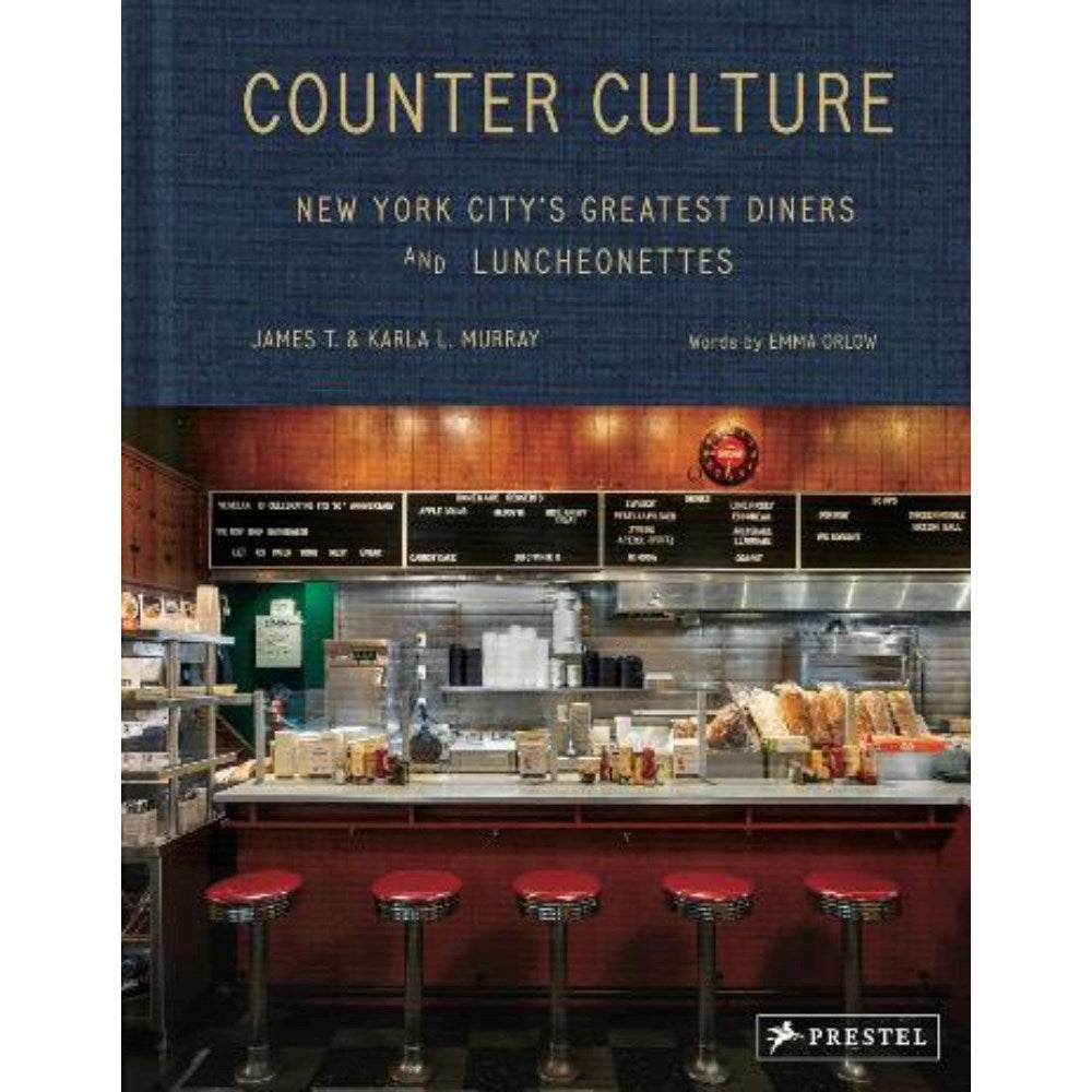Counter Culture: New York City's Greatest Diners and Luncheonettes | Author: James T. Murray