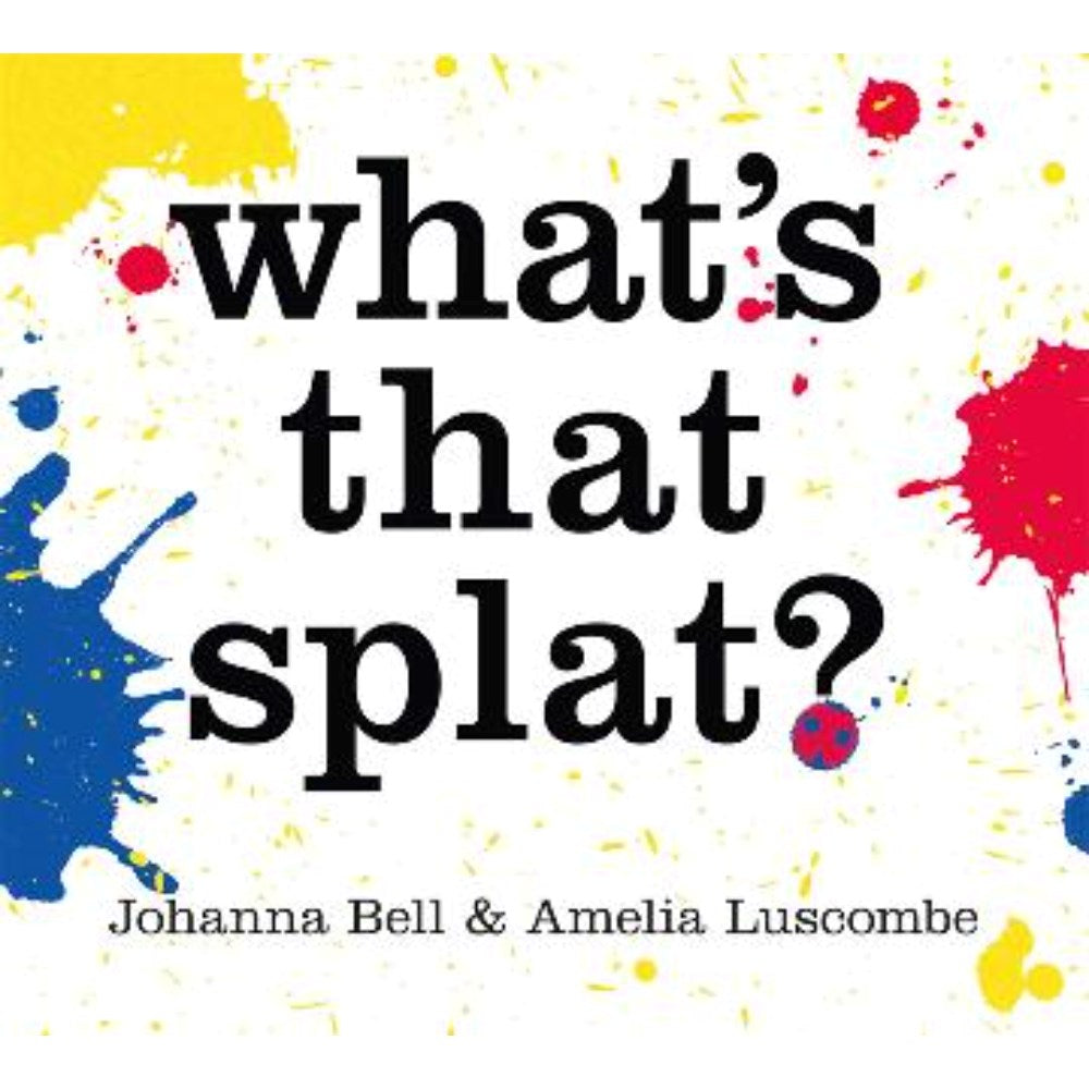 What's that Splat? | Author: Johanna Bell
