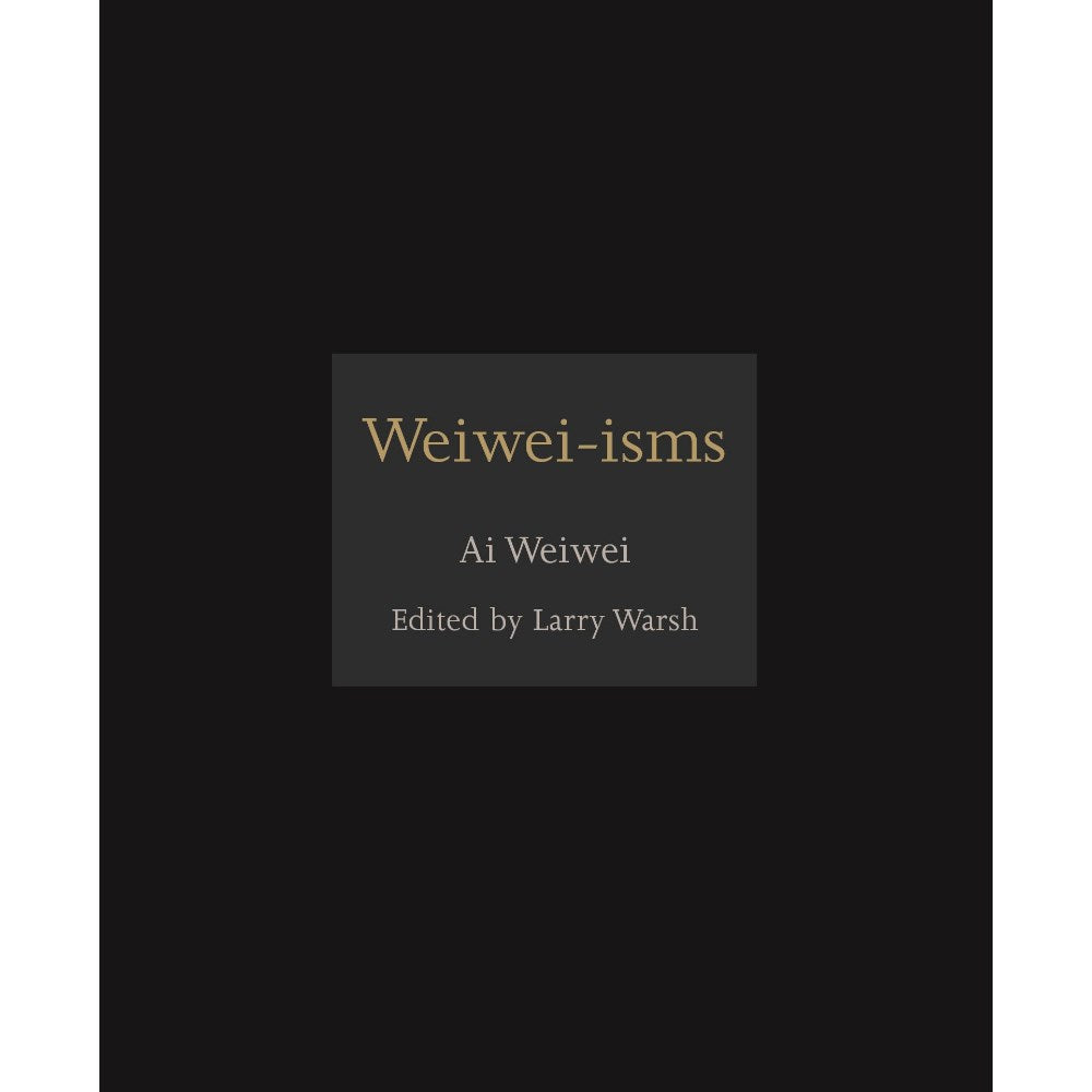 Weiwei-isms | Author: Ai Wei Wei