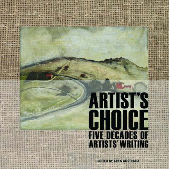 Artist's Choice: Five Decades of Artist Writings