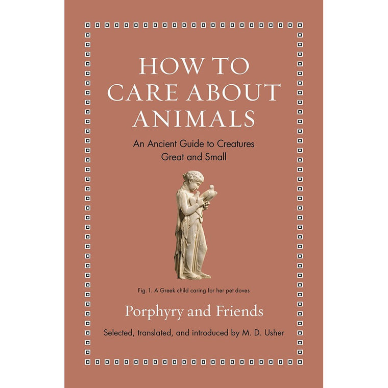 How to care about animals: An ancient guide to creatures great and small | Author: Porphyry