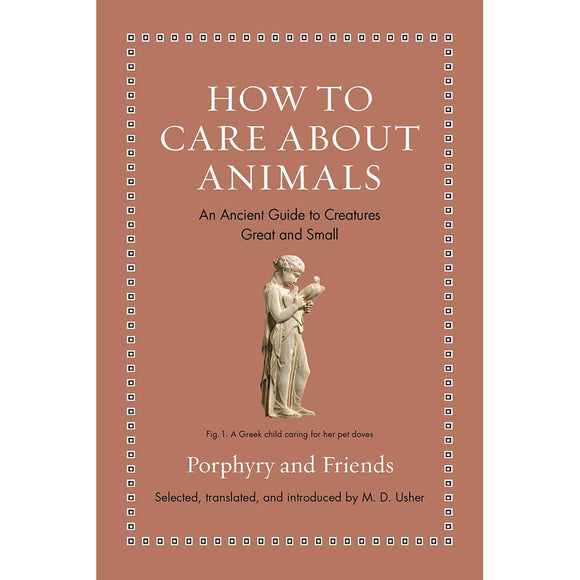 How to care about animals: An ancient guide to creatures great and small | Author: Porphyry
