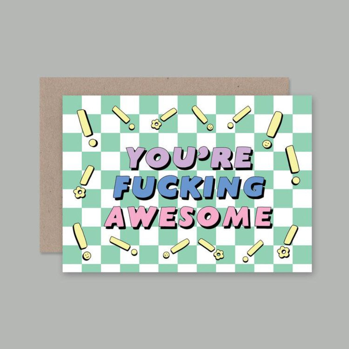 A6 size greeting card featuring a checkered white and green background including text in the centre in the colours purple, blue, pink which says - You're Fucking Awesome