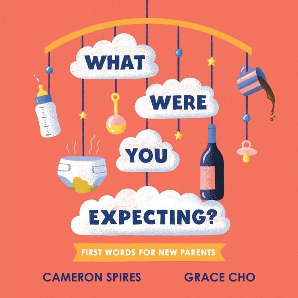 What Were You Expecting? First Words for New Parents | Author: Cameron Spires