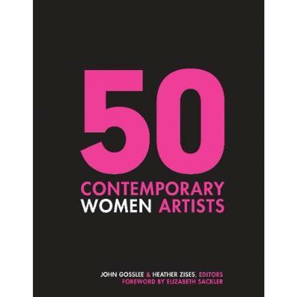 50 Contemporary Women Artists: Groundbreaking Contemporary Art from 1960 to Now