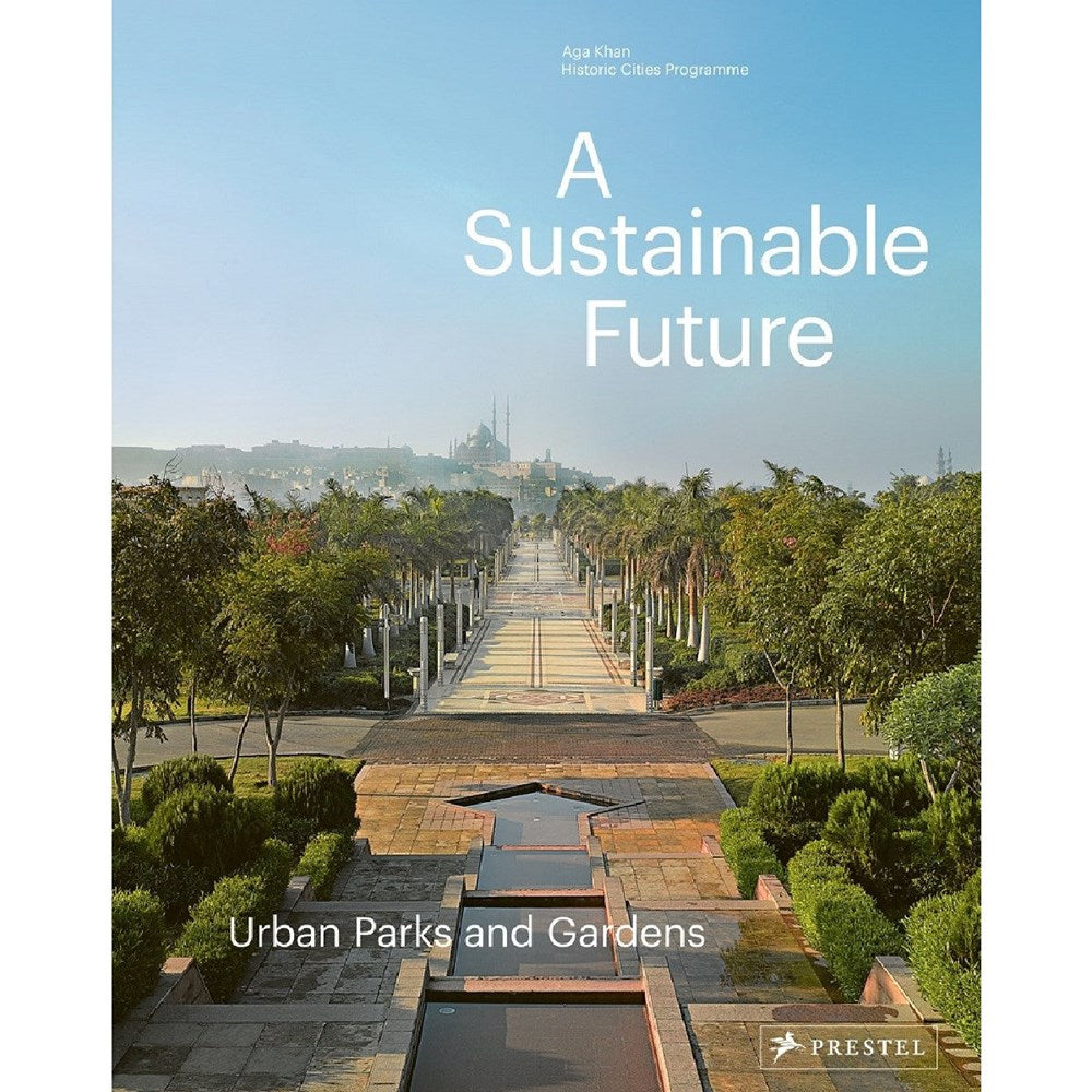 A Sustainable Future: Urban Parks & Gardens | Author: Philip Jodidio