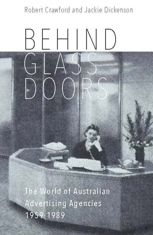 Behind Glass Doors: The World of Australian Advertising Agencies 1959-1989 | Author: Robert Crawford