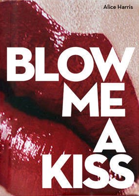 Blow Me a Kiss | Author: Alice Harris