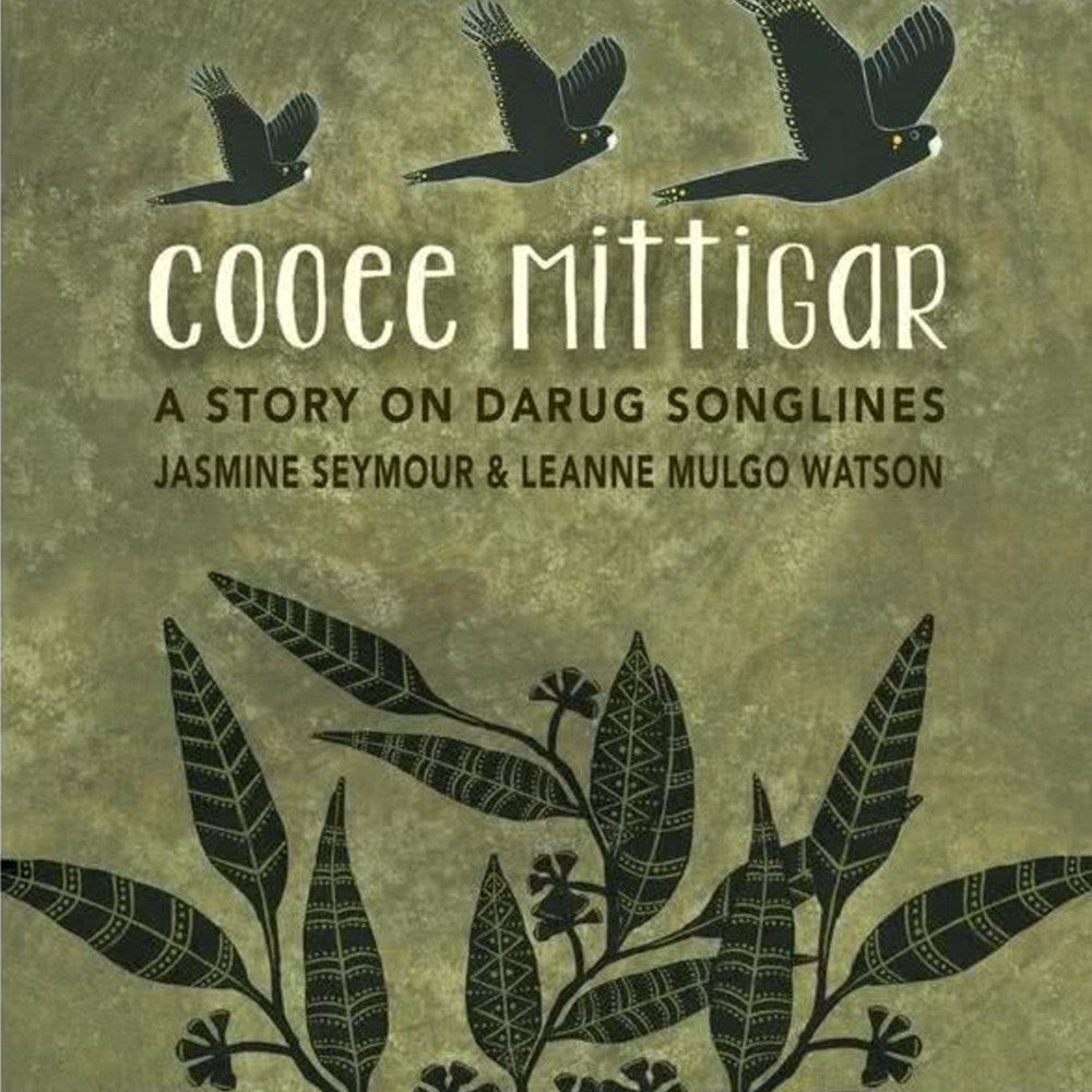 Cooee Mittigar: A Story on Darug Songlines | Author: Jasmine Seymour