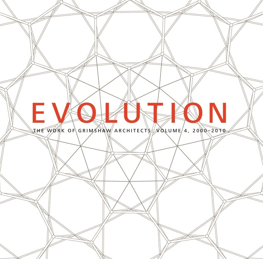 Evolution: The Work of Grimshaw Architects, Vol 4 2000-2010 | Author: Johnny Tucker