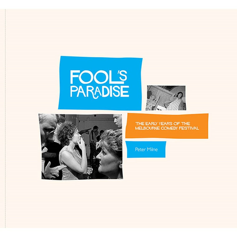 Fool's Paradise : The Early Years of the Melbourne Comedy Festival | Author: Peter Milne