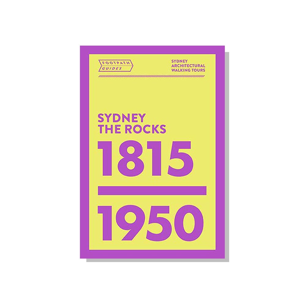 Footpath Guides: Sydney The Rocks 1815-1950