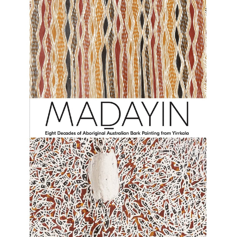 Madayin: Eight Decades of Aboriginal Australian Bark Painting from Yirrkala | Author: Wukun Wanambi