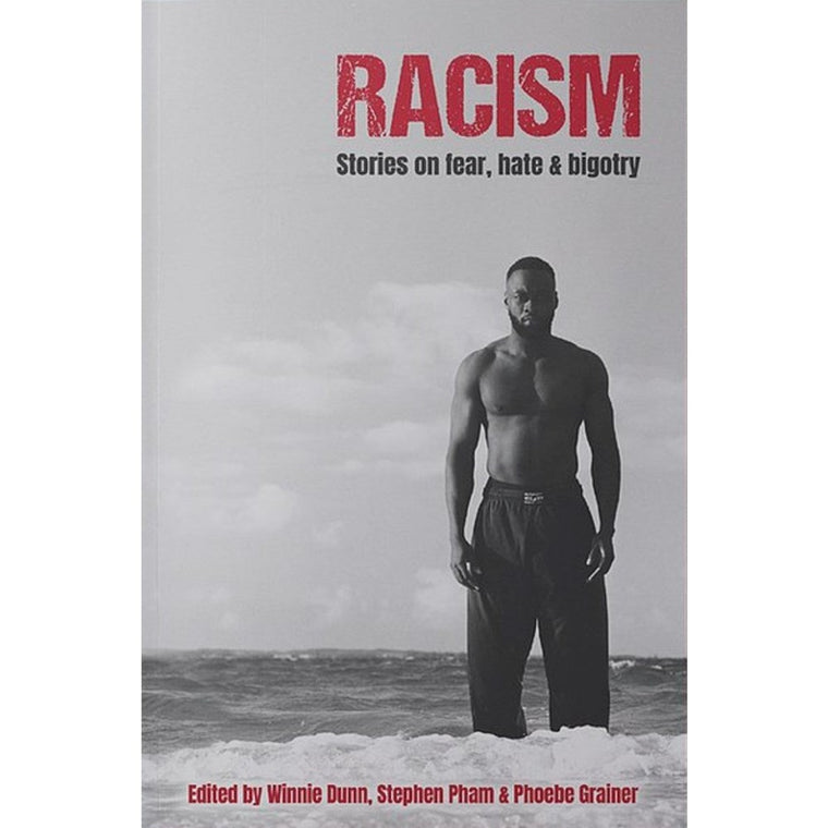 Racism: Stories on fear, hate & bigotry | Edited by: Winnie Dunn