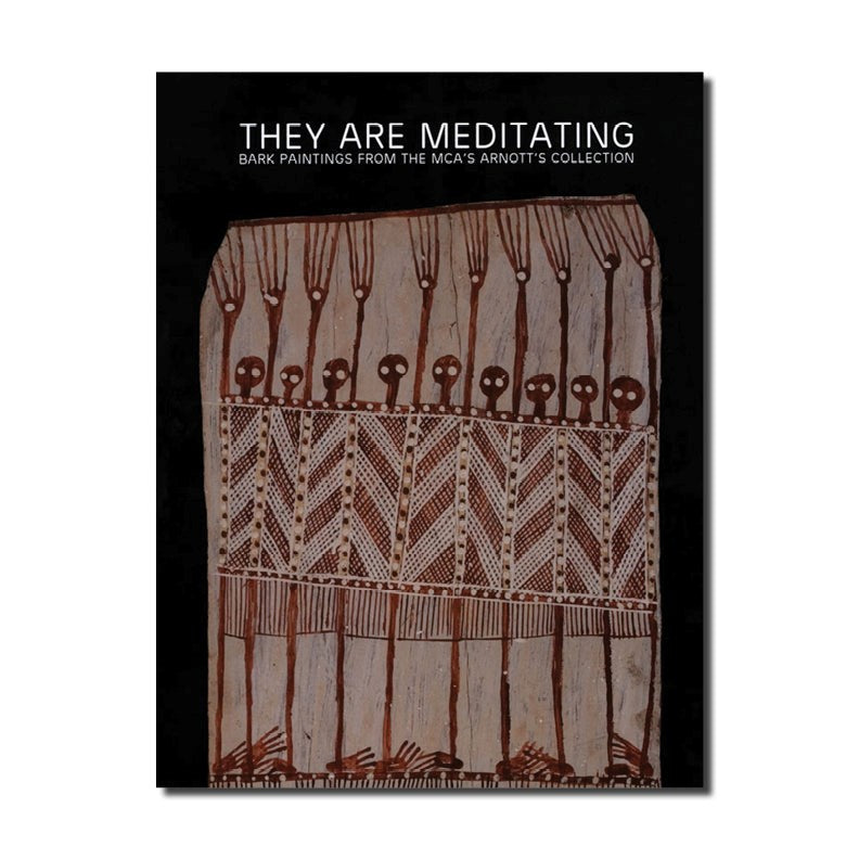 They Are Meditating : Bark paintings from the MCA's Arnotts Collection | Exhibition catalogue