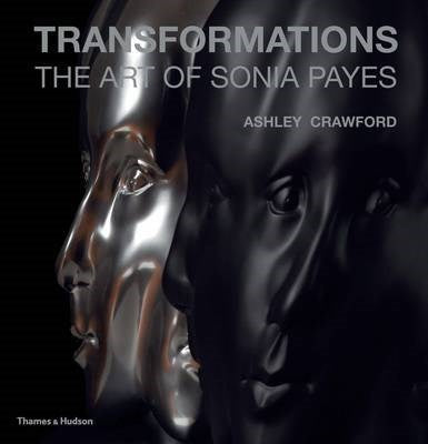 Transformations: The Art of Sonia Payes | Author: Ashley Crawford