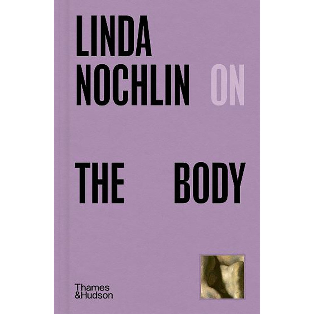 Linda Nochlin on The Body | Author: Linda Nochlin