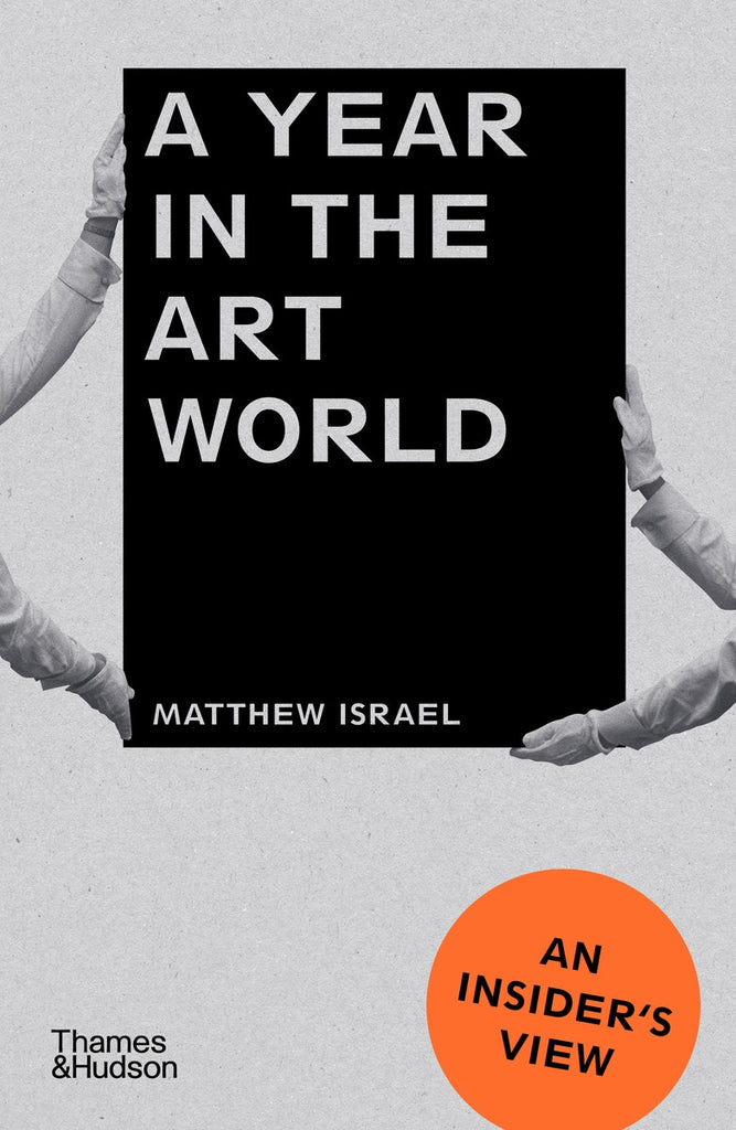 A Year in the Art World | Author: Matthew Israel
