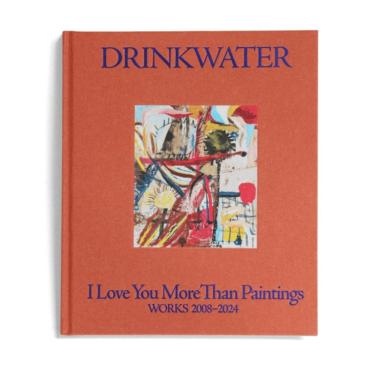 James Drinkwater: I Love You More Than Paintings | Author: James Drinkwater