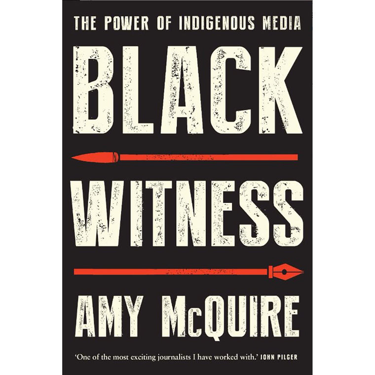 Black Witness: The Power of Indigenous Media | Author: Amy McQuire