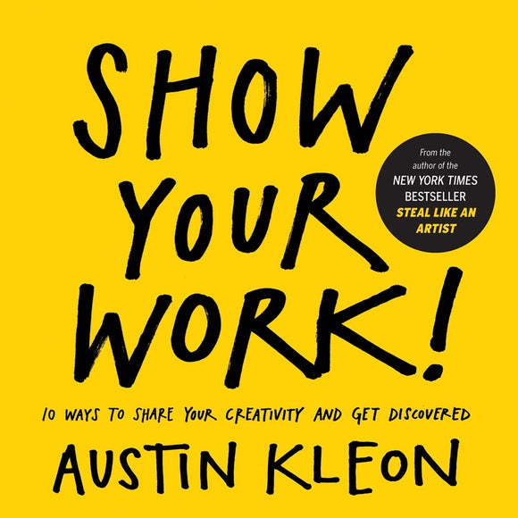 Show Your Work | Author: Austin Kleon