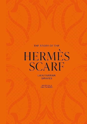 The Story of the Hermes Scarf | Author: Laia Farran Graves