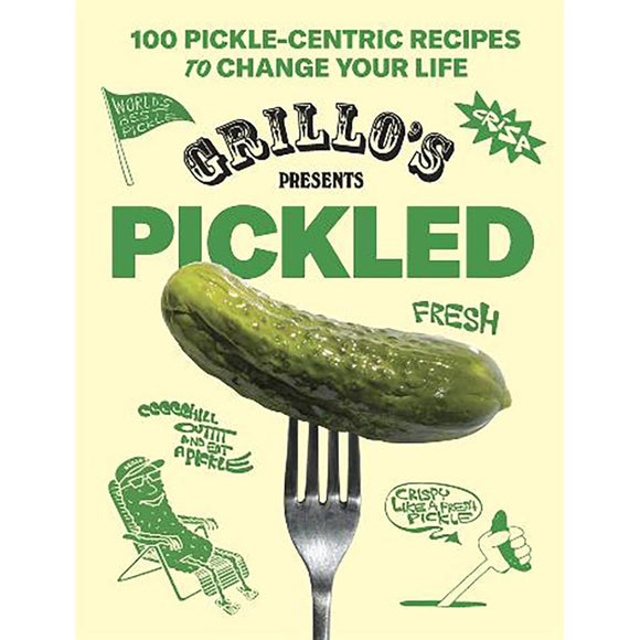 Grillo's presents Pickled: 100 pickle-centric recipes to change your life | Author: Raphael Jacob Khutorsky