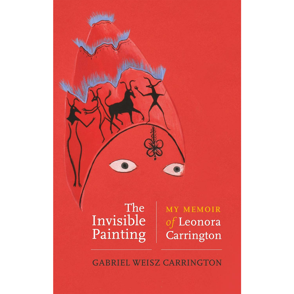 The invisible painting: My memoir of Leonora Carrington | Author: Gabriel Weisz Carrington