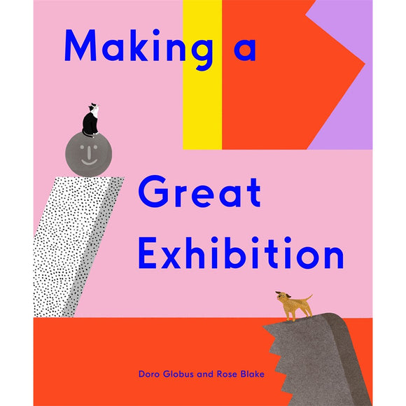 Making a Great Exhibition | Author: Doro Globus