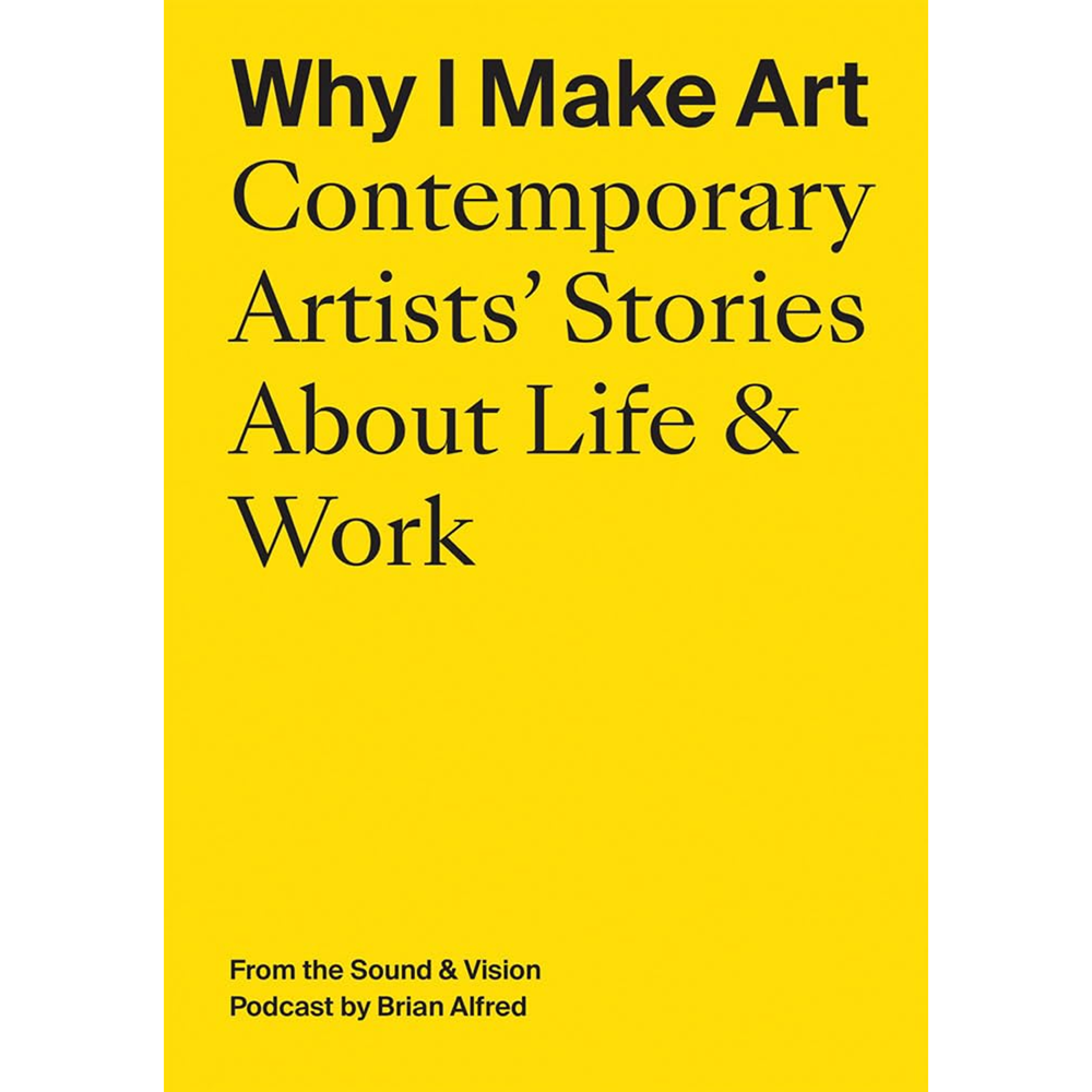 Why I Make Art | Author: Brian Alfred