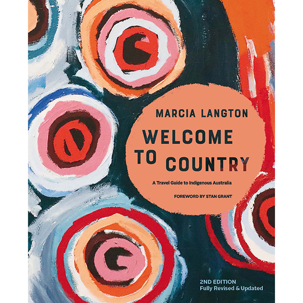 Welcome to Country: A Travel Guide to Indigenous Australia 2nd Edition | Author: Marcia Langton