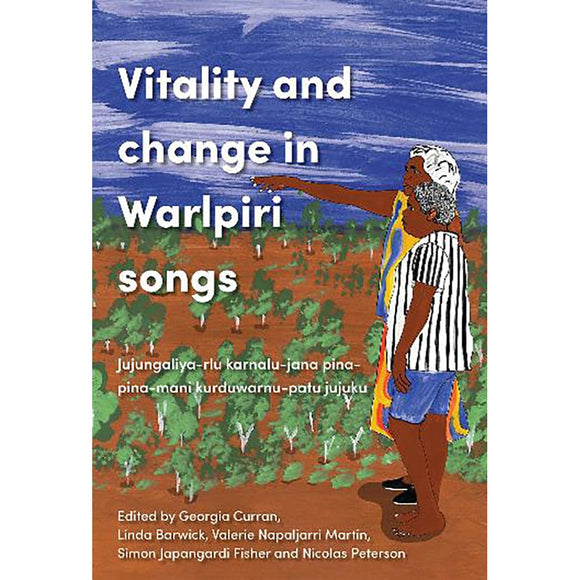Vitality and Change in Warlpiri Songs | Edited by Georgia Curran