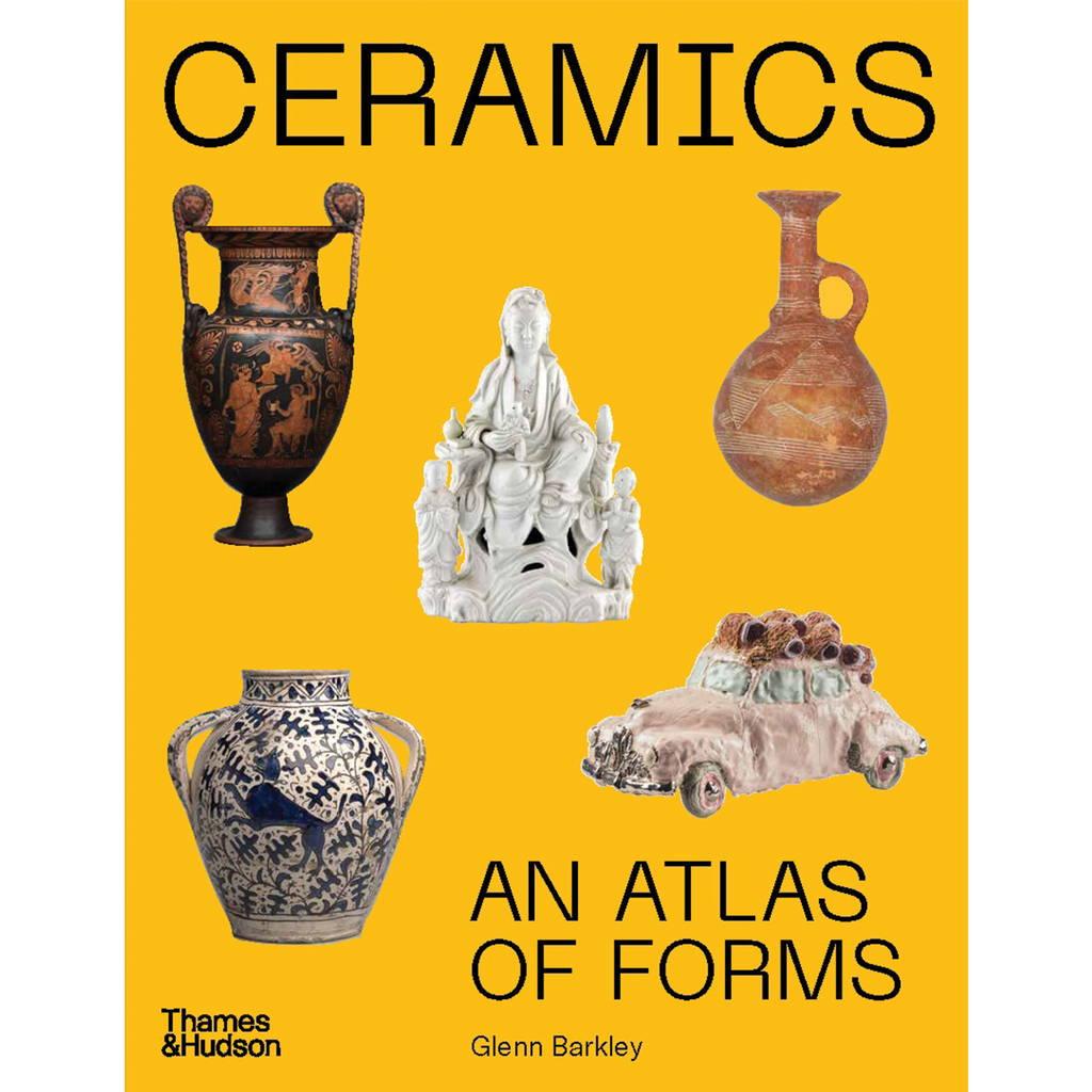 Ceramics: An Atlas of Forms | Author: Glenn Barkley
