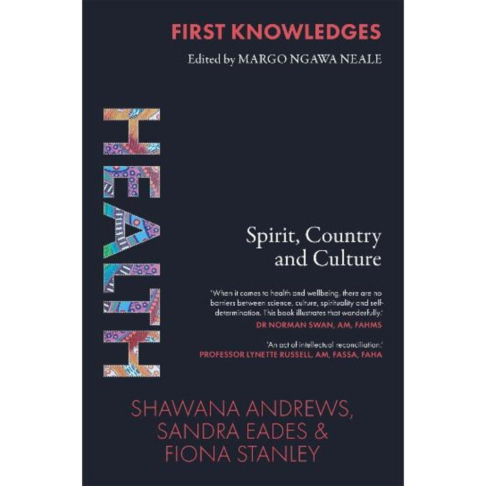 First Knowledges Health: Spirit, Country and Culture | Author: Shawana Andrews