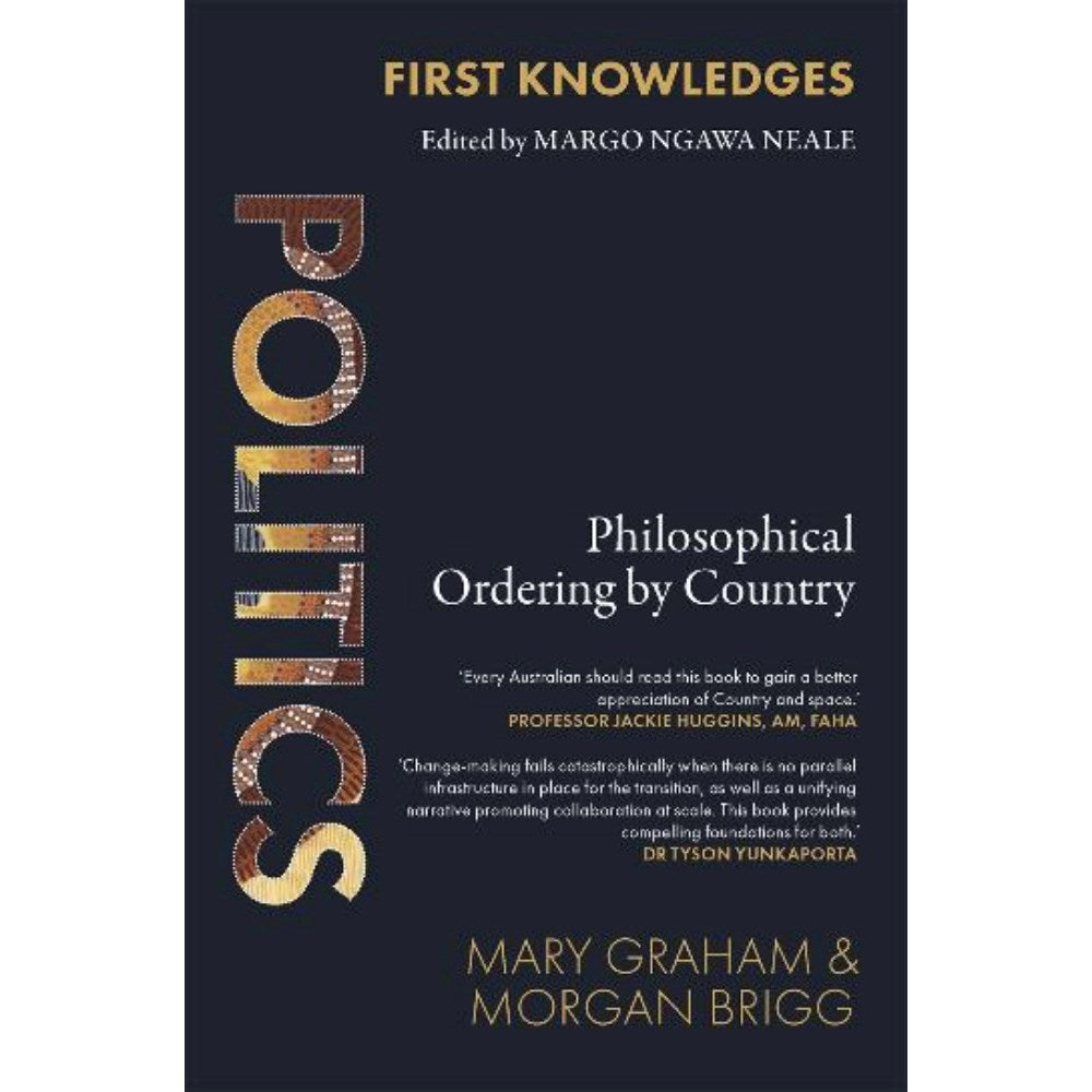 First Knowledges Politics | Author: Morgan James Brigg and Mary Graham